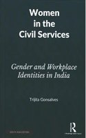 Women in the Civil Services: Gender and Workplace Identities in India Trijita Gonsalves