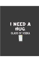 I need a huge glass of Vodka