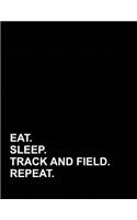 Eat Sleep Track And Field Repeat