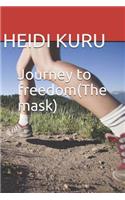 Journey to freedom(The mask)