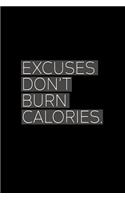 Excuses Don't Burn Calories