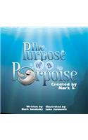 The Purpose of a Porpoise