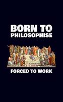 Born to philosophise - Forced to work