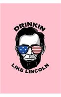 Drinkin Like Lincoln