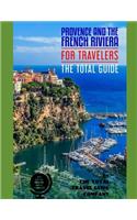 PROVENCE & THE FRENCH RIVIERA FOR TRAVELERS. The total guide