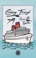 79th Anniversary Cruise Journal: Lined Journal / Notebook - Romantic 79 Year Wedding Anniversary Celebration Gift - Fun and Practical Alternative to a Card - Cruise Theme Gifts for 