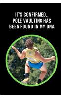 It's Confirmed.. Pole Vaulting Has Been Found In My DNA: Novelty Lined Notebook / Journal To Write In Perfect Gift Item (6 x 9 inches)