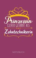 Prinzessin Clever Getarnt ALS Zahntechnikerin Notizbuch