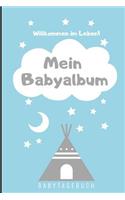 Willkommen Im Leben Mein Babyalbum Babytagebuch: A5 Notizbuch liniert als Geschenk zur Geburt - Geschenkidee für werdene Mütter zur Schwangerschaft - Baby-Tagebuch - Babyalbum - Babys erstes Jahr