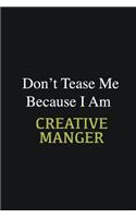 Don't Tease Me Because I Am Creative Manger: Writing careers journals and notebook. A way towards enhancement