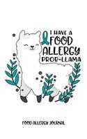 I Have a Food Allergy Prob-llama Food Allergy Journal: Food Allergy Diary and Symptom Log Book