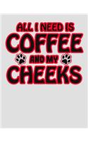 All I Need is Coffee and My Cheeks