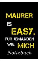 Maurer Is Easy Für Jemanden Wie Mich Notizbuch