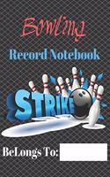 Bowling Record Notebook: Practice Journal, Score Sheet, Training Log and Score Keeper for Coach, Practitioner and Player