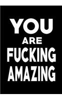 You Are Fucking Amazing