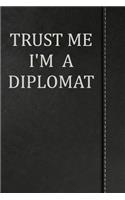 Trust Me I'm a Diplomat: Comprehensive Garden Notebook with Garden Record Diary, Garden Plan Worksheet, Monthly or Seasonal Planting Planner, Expenses, Chore List, Highlight