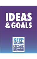 Ideas & Goals - Keep Moving Forward - A Notebook for Entrepreneurs: A Journal, Goal Planner, and Animation Flipbook