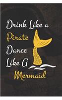 Drink Like a Pirate Dance Like A Mermaid: Blank Lined Notebook Journal Diary Composition Notepad 120 Pages 6x9 Paperback ( Pirate ) Map