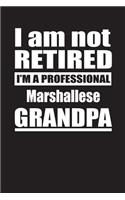 I Am Not Retired I'm A Professional Marshallese Grandpa: Blank Lined Notebook Journal