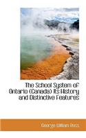 The School System of Ontario, Canada Its History and Distinctive Features