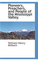 Pioneers, Preachers, and People of the Mississippi Valley.