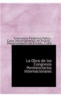 La Obra de Los Congresos Penitenciarios Internacionales