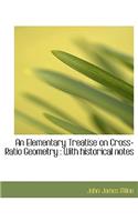 Elementary Treatise on Cross-Ratio Geometry