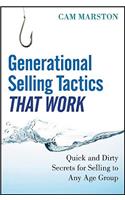 Generational Selling Tactics that Work: Quick and Dirty Secrets for Selling to Any Age Group