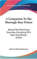 A Companion to the Thorough-Base Primer: Being Fifty Preliminary Exercises, Consisting of a Base and Melody (1859)