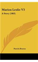 Marion Leslie V3: A Story (1863)