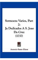 Sermoens Varios, Part 2: Ja Dedicados A S. Joao Da Cruz (1737)(Not Applicable)