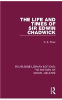 The Life and Times of Sir Edwin Chadwick