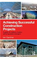 Achieving Successful Construction Projects
