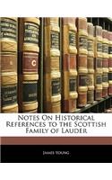 Notes on Historical References to the Scottish Family of Lauder