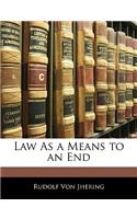 Law As a Means to an End