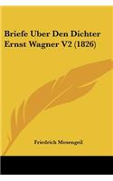 Briefe Uber Den Dichter Ernst Wagner V2 (1826)