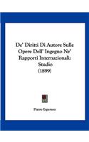 De' Diritti Di Autore Sulle Opere Dell' Ingegno Ne' Rapporti Internazionali