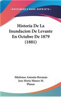 Historia de La Inundacion de Levante En Octubre de 1879 (1881)