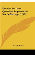 Examen de Deux Questions Importantes Sur Le Mariage (1753)