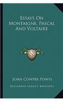 Essays on Montaigne, Pascal and Voltaire