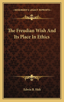 Freudian Wish and Its Place in Ethics