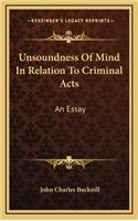 Unsoundness of Mind in Relation to Criminal Acts