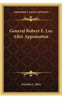 General Robert E. Lee After Appomattox