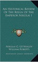 An Historical Review of the Reign of the Emperor Nikolai I