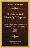 Science and Philosophy of Eugenics