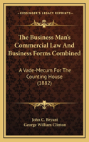 The Business Man's Commercial Law And Business Forms Combined
