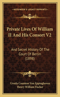 Private Lives Of William II And His Consort V2