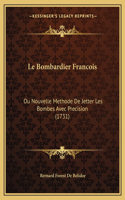 Le Bombardier Francois: Ou Nouvelle Methode De Jetter Les Bombes Avec Precision (1731)