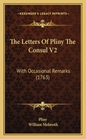 The Letters Of Pliny The Consul V2