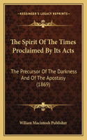 Spirit Of The Times Proclaimed By Its Acts